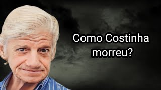 COMO COSTINHA MORREU [upl. by Eladnek]