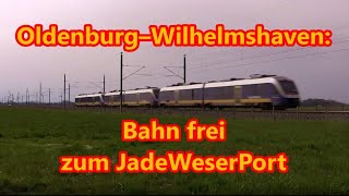 Oldenburg–Wilhelmshaven Bahn frei zum JadeWeserPort [upl. by Ahsinawt]