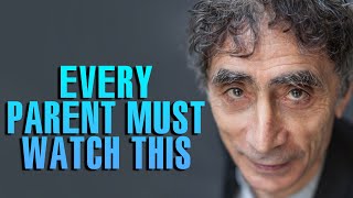 How to BECOME a BETTER PARENT Positive vs Toxic Parenting Tips I Dr Gabor Maté [upl. by Elroy82]