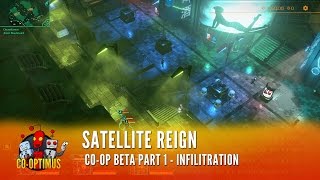 Satellite Reign CoOp Beta Part 1  Infilitration [upl. by Bolger]