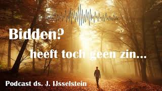 Bidden God wil me toch niet 2  EvenStil  podcast ds J IJsselstein [upl. by Murial]