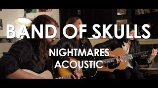 Band Of Skulls  Nightmares  Acoustic  Live in Paris [upl. by Tigdirb231]