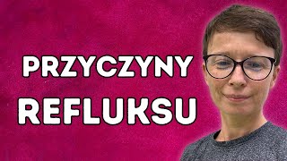 Dlaczego powstaje refluks Nieoczywiste przyczyny [upl. by Colwen]