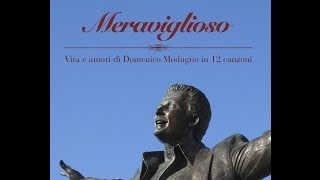 quotMeravigliosoquot Vita e amori di Domenico Modugno in 12 canzoni di Fulvio Frezza [upl. by Ellednek]