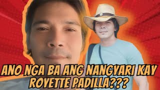 ANO NGA BA ANG NANGYARI KAY ROYETTE PADILLA [upl. by Anitreb]