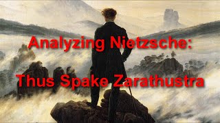 Analyzing Nietzsche Thus Spake Zarathustra [upl. by Nnayr]