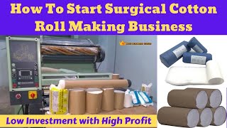 How To Start Surgical Cotton Making Business  Medical Cotton Making Business [upl. by Nesto196]