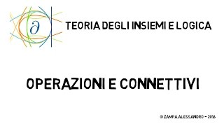 Insiemi e logica  operazioni e connettivi [upl. by Inohtna657]