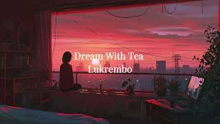 Dream With Tea by Lukrembo [upl. by Ahsita74]