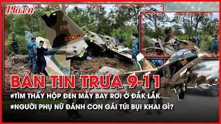 Bản tin trưa 911 Tìm thấy hộp đen máy bay rơi ở Đắk Lắk  PLO [upl. by Bonny]