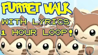 Furret Walk WITH LYRICS 1 HOUR LOOP [upl. by Edurtreg]