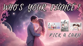 Whos Your Fiancé PICK A CARD Tarot Reading [upl. by Stahl]