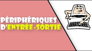 Périphériques dentréesortie [upl. by Galitea]