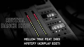 Mellow Trax feat INXS  Mystify Airplay Edit HQ [upl. by Hael687]