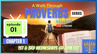 EP 01 Proverbs Chapter 1 A Walk Through Proverbs Every 1st amp 3rd Wednesdays  8pm EST [upl. by Meg]