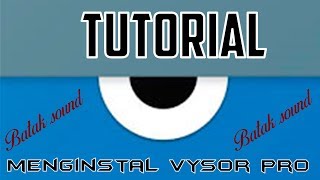 TUTORIAL MENGINSTAL VYSOR PRO DI WINDOWS 788110  BATAK SOUND [upl. by Reffotsirk]