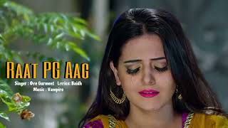 Raat PG AAG Official Song  Oye Gurmeet  Baidh  Vampire  Mahesh Jangra  Haryanvi Song 2024 [upl. by Mariette]