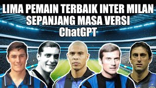 LIMA PEMAIN TERBAIK INTER MILAN SEPANJANG MASA  Versi ChatGPT [upl. by Daph]