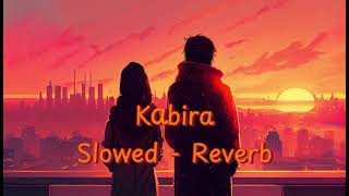 Kabira  Slowed  Reverb  Yeh Jawaani Hai Deewani  Pritam  Ranbir Kapoor  youtube viral song [upl. by Tuppeny423]