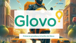 Los Desafíos y Primeros Éxitos de Glovo  Egener [upl. by Gwenore]