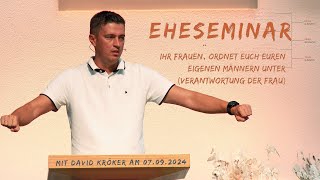 Ihr Frauen ordnet euch euren Männern unter  Eheseminar mit David Kröker [upl. by Arayk]