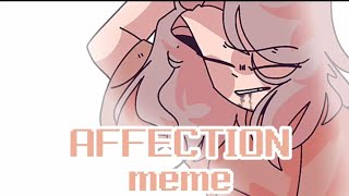 AFFECTIONANIMATION MEME ⭐ [upl. by Zachery]