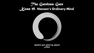 Gateless Gate Koan 19  Nansens ordinary mind [upl. by Ahsinoj]