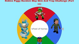 Roblox Piggy Random Map Skin And Trap Challenge Part 11 [upl. by Loring]