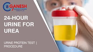 About 24 Hour Urine For Urea  Urine Protein Test amp Procedure  Ganesh Diagnostic [upl. by Docilu]