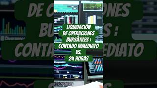 LIQUIDACIÓN DE OPERACIONES CONTADO INMEDIATO vs 24 HORAS  CUAL ES MEJOR [upl. by Cooperstein]