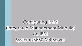 Configuring IMM on IBM System x3650 M4 Server [upl. by Jonis27]