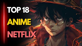 TOP 18 BEST ANIME ON NETFLIX [upl. by Alvita]