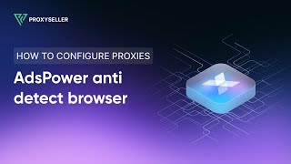 Guide on how to configure proxies in AdsPower anti detect browser [upl. by Akessej]