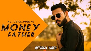 MONEY FATHER  Official Video  Ali Depalpuriya  Ali Sheikh  Latest Punjabi Songs  Geet Machine [upl. by Celine]