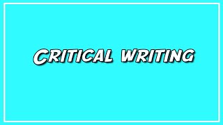 Critical writing [upl. by Tacklind]