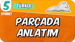 Parçada Anlatım 📙 5TURK7 2025 [upl. by Blight]