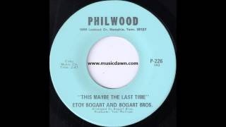 Etoy Bogart And Bogart Bros  This Maybe The Last Time Philwood Killer Gospel Funk 45 [upl. by Pelpel]