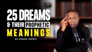 25 Dreams and their prophetic meanings dream 11 is more powerful  Miz Mzwakhe Tancredi [upl. by Okiman]