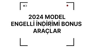 2024 MODEL ENGELLİ İNDİRİMİ BONUS ARAÇLAR SON 1 HAFTA [upl. by Noyk920]