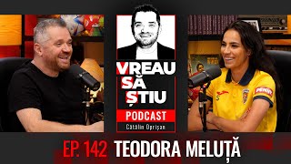 TEODORA MELUȚĂ „Am peste 60 de selecții și un podcast Acestaquot  VREAU SĂ ȘTIU Ep 142 [upl. by Kostman]