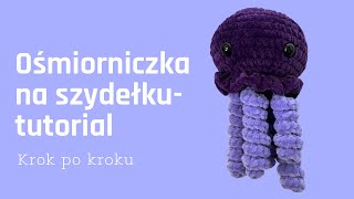 Ośmiorniczka 🐙na szydełku tutorial krok po kroku [upl. by Olnek576]