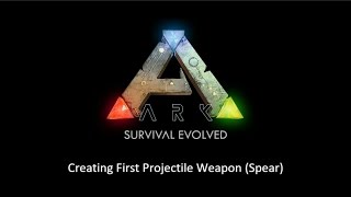 Ark Dev Kit Series E05 Creating First Projectile Weapon Spear [upl. by Hubie302]