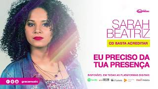 Sarah Beatriz  Eu preciso da Tua presença  CD Basta Acreditar [upl. by Porty343]