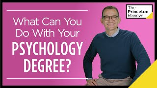 What Can You Do With Your Psychology Degree  College and Careers  The Princeton Review [upl. by Brookes]