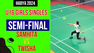 Under 16 Girls singles semifinal  Samhita vs Twisha  HABYA 2024 [upl. by Ardnad]