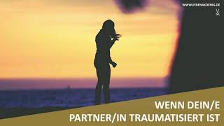 Wenn DeinE PartnerIn traumatisiert ist  Podcast 105 [upl. by Eittap]