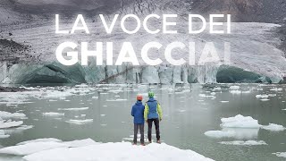 La voce dei ghiacciai  Documentario sulla crisi climatica [upl. by Magdalene]