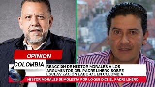 Reacción de Néstor Morales a los Argumentos del Padre Linero sobre Esclavización Laboral en Colombia [upl. by Kaltman]