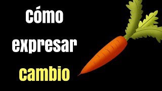 Cómo expresar el cambio en español [upl. by Cargian883]