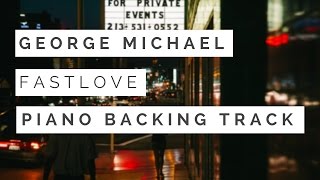 Fastlove Piano Backing Track Karaoke Instrumental  George Michael [upl. by Yentnuoc401]